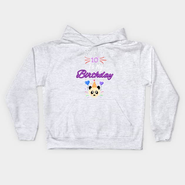 March 10 st is my birthday Kids Hoodie by Oasis Designs